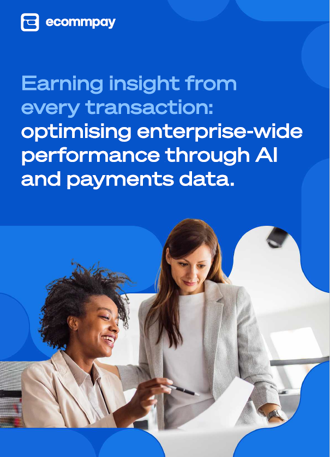 Cover of the Ecommpay white paper &ldquo;Earning insight from every transaction: optimising enterprise-wide performance through AI and payments data&rdquo;, showing two colleagues reviewing a document.